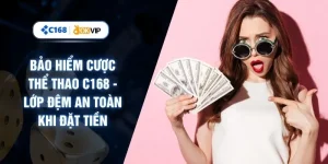 Bảo Hiểm Cược Thể Thao C168 - Lớp Đệm An Toàn Khi Đặt Tiền