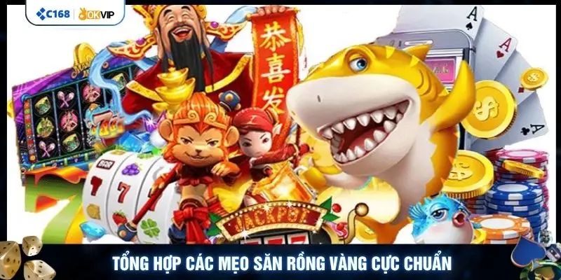 Tổng hợp các mẹo săn rồng vàng cực chuẩn